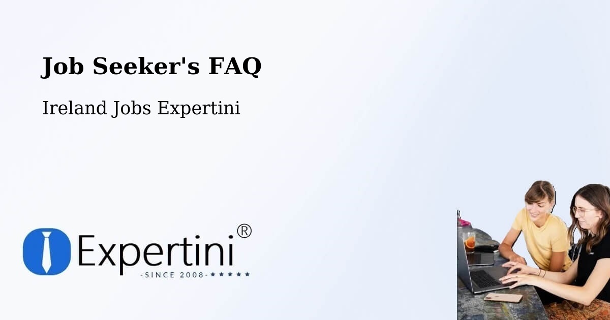 Job Seeker FAQ – Aughrim - Ireland Jobs Expertini