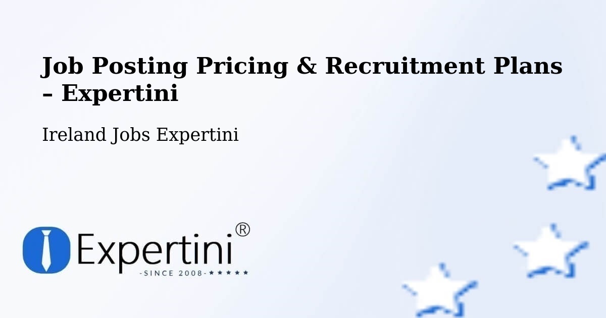 Job Posting Pricing & Recruitment Plans – Aughrim - Aughrim, Ireland Jobs Expertini